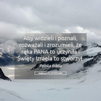 Picture 05 - Izajasza 41:20 POLUBG - Aby widzieli i poznali, rozważali i zrozumieli, - Bible Verse Picture