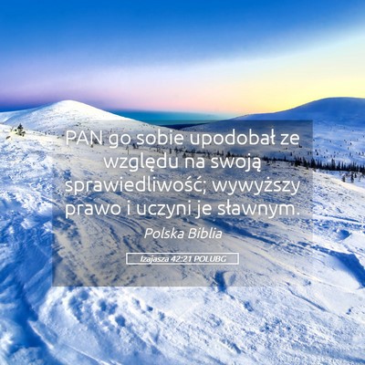 Picture 05 - Izajasza 42:21 POLUBG - PAN go sobie upodobał ze względu na swoją - Bible Verse Picture