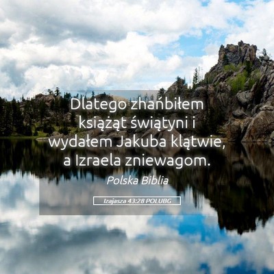 Picture 05 - Izajasza 43:28 POLUBG - Dlatego zhańbiłem książąt świątyni i - Bible Verse Picture