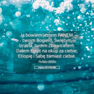 Picture 05 - Izajasza 43:3 POLUBG - Ja bowiem jestem PANEM, twoim Bogiem, Świętym - Bible Verse Picture
