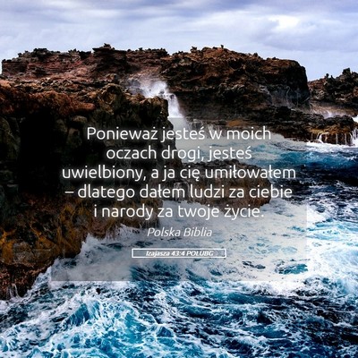 Picture 05 - Izajasza 43:4 POLUBG - Ponieważ jesteś w moich oczach drogi, jesteś - Bible Verse Picture