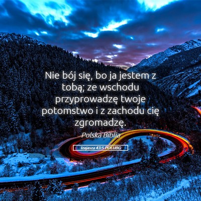 Picture 05 - Izajasza 43:5 POLUBG - Nie bój się, bo ja jestem z tobą; ze wschodu - Bible Verse Picture