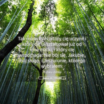 Picture 05 - Izajasza 44:2 POLUBG - Tak mówi PAN, który cię uczynił i który cię - Bible Verse Picture