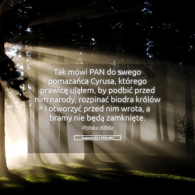 Picture 05 - Izajasza 45:1 POLUBG - Tak mówi PAN do swego pomazańca Cyrusa, - Bible Verse Picture