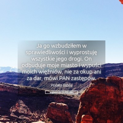 Picture 05 - Izajasza 45:13 POLUBG - Ja go wzbudziłem w sprawiedliwości i - Bible Verse Picture