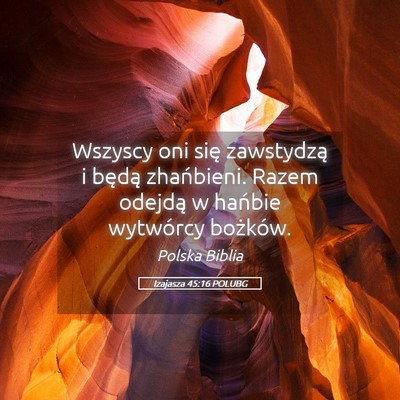 Picture 05 - Izajasza 45:16 POLUBG - Wszyscy oni się zawstydzą i będą zhańbieni. - Bible Verse Picture