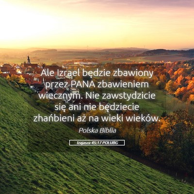 Picture 05 - Izajasza 45:17 POLUBG - Ale Izrael będzie zbawiony przez PANA zbawieniem - Bible Verse Picture