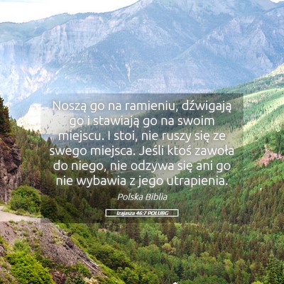 Picture 05 - Izajasza 46:7 POLUBG - Noszą go na ramieniu, dźwigają go i stawiają - Bible Verse Picture