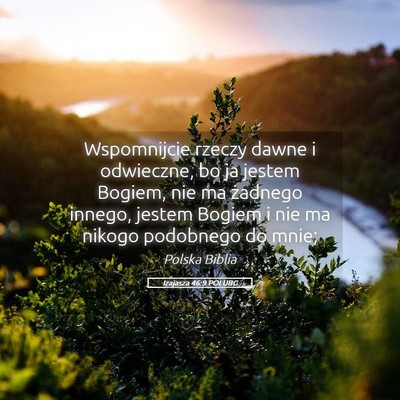 Picture 05 - Izajasza 46:9 POLUBG - Wspomnijcie rzeczy dawne i odwieczne, bo ja - Bible Verse Picture