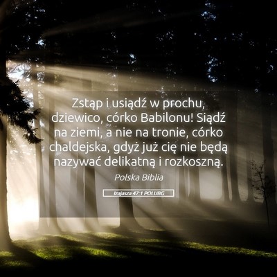 Picture 05 - Izajasza 47:1 POLUBG - Zstąp i usiądź w prochu, dziewico, córko - Bible Verse Picture