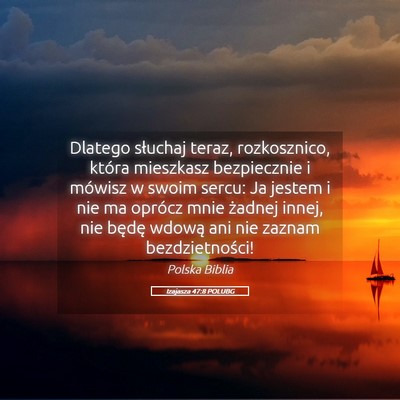 Picture 05 - Izajasza 47:8 POLUBG - Dlatego słuchaj teraz, rozkosznico, która - Bible Verse Picture