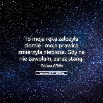 Picture 05 - Izajasza 48:13 POLUBG - To moja ręka założyła ziemię i moja prawica - Bible Verse Picture