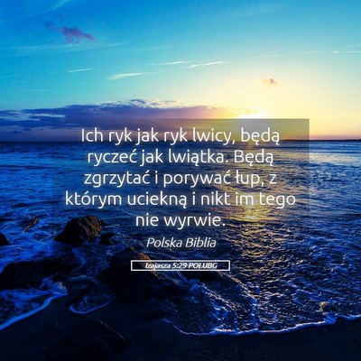 Picture 05 - Izajasza 5:29 POLUBG - Ich ryk jak ryk lwicy, będą ryczeć jak - Bible Verse Picture