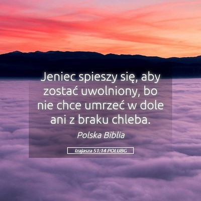 Picture 05 - Izajasza 51:14 POLUBG - Jeniec spieszy się, aby zostać uwolniony, bo - Bible Verse Picture