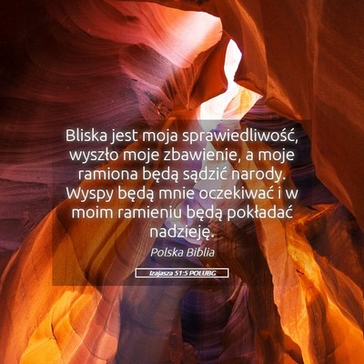 Picture 05 - Izajasza 51:5 POLUBG - Bliska jest moja sprawiedliwość, wyszło moje - Bible Verse Picture