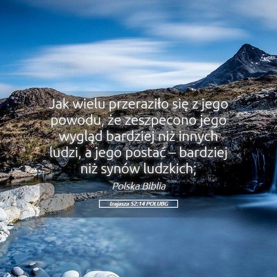 Picture 05 - Izajasza 52:14 POLUBG - Jak wielu przeraziło się z jego powodu, że - Bible Verse Picture