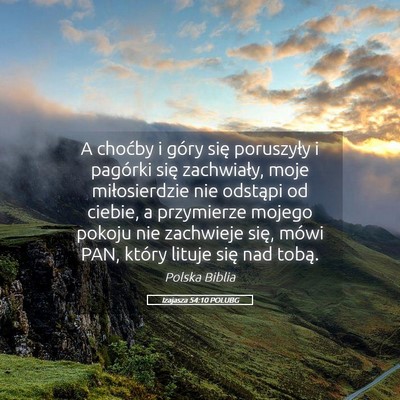 Picture 05 - Izajasza 54:10 POLUBG - A choćby i góry się poruszyły i pagórki się - Bible Verse Picture