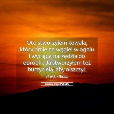 Picture 05 - Izajasza 54:16 POLUBG - Oto stworzyłem kowala, który dmie na węgiel w - Bible Verse Picture