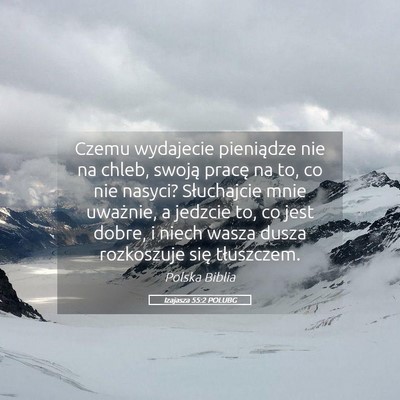 Picture 05 - Izajasza 55:2 POLUBG - Czemu wydajecie pieniądze nie na chleb, swoją - Bible Verse Picture