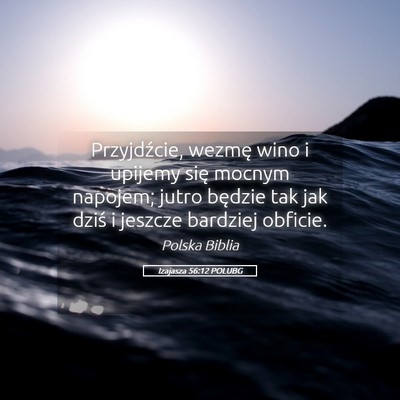 Picture 05 - Izajasza 56:12 POLUBG - Przyjdźcie, wezmę wino i upijemy się mocnym - Bible Verse Picture