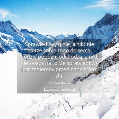 Picture 05 - Izajasza 57:1 POLUBG - Sprawiedliwy ginie, a nikt nie bierze sobie tego - Bible Verse Picture
