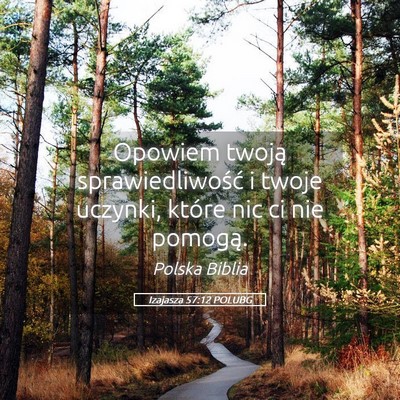 Picture 05 - Izajasza 57:12 POLUBG - Opowiem twoją sprawiedliwość i twoje uczynki, - Bible Verse Picture