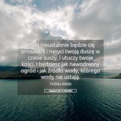 Picture 05 - Izajasza 58:11 POLUBG - I PAN nieustannie będzie cię prowadził i - Bible Verse Picture