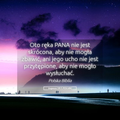 Picture 05 - Izajasza 59:1 POLUBG - Oto ręka PANA nie jest skrócona, aby nie mogła - Bible Verse Picture
