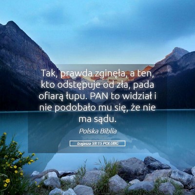 Picture 05 - Izajasza 59:15 POLUBG - Tak, prawda zginęła, a ten, kto odstępuje od - Bible Verse Picture