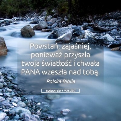 Picture 05 - Izajasza 60:1 POLUBG - Powstań, zajaśniej, ponieważ przyszła twoja - Bible Verse Picture