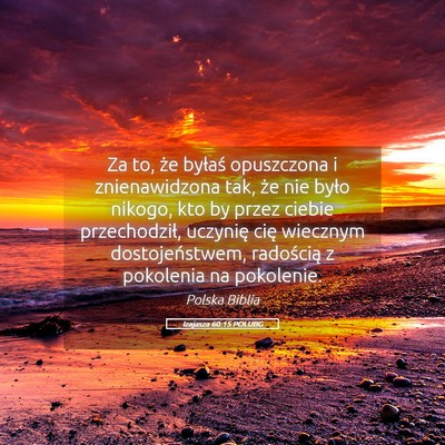 Picture 05 - Izajasza 60:15 POLUBG - Za to, że byłaś opuszczona i znienawidzona - Bible Verse Picture