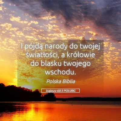 Picture 05 - Izajasza 60:3 POLUBG - I pójdą narody do twojej światłości, a - Bible Verse Picture
