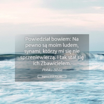 Picture 05 - Izajasza 63:8 POLUBG - Powiedział bowiem: Na pewno są moim ludem, - Bible Verse Picture