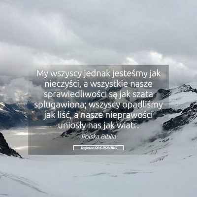 Picture 05 - Izajasza 64:6 POLUBG - My wszyscy jednak jesteśmy jak nieczyści, a - Bible Verse Picture
