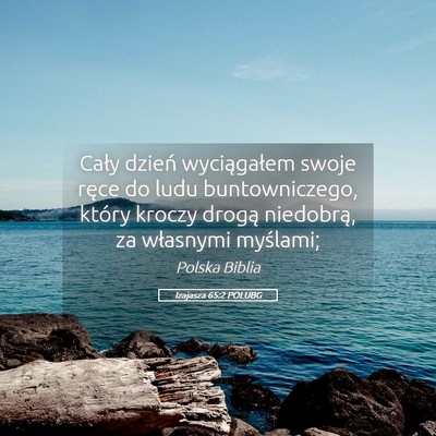 Picture 05 - Izajasza 65:2 POLUBG - Cały dzień wyciągałem swoje ręce do ludu - Bible Verse Picture