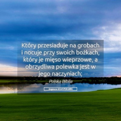 Picture 05 - Izajasza 65:4 POLUBG - Który przesiaduje na grobach i nocuje przy - Bible Verse Picture