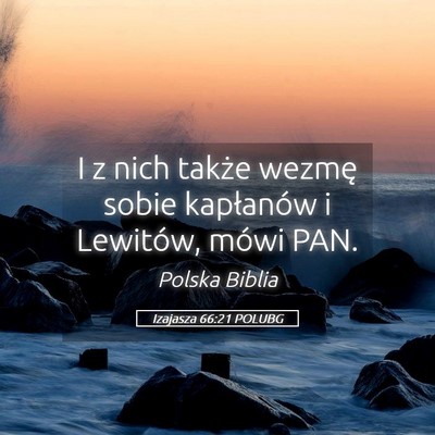 Picture 05 - Izajasza 66:21 POLUBG - I z nich także wezmę sobie kapłanów i - Bible Verse Picture