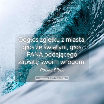 Picture 05 - Izajasza 66:6 POLUBG - Odgłos zgiełku z miasta, głos ze świątyni, - Bible Verse Picture