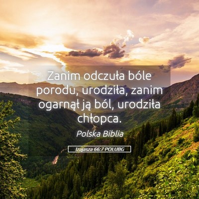 Picture 05 - Izajasza 66:7 POLUBG - Zanim odczuła bóle porodu, urodziła, zanim - Bible Verse Picture