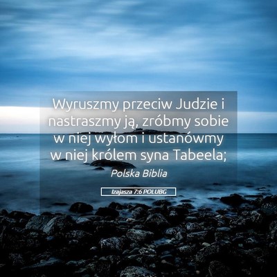 Picture 05 - Izajasza 7:6 POLUBG - Wyruszmy przeciw Judzie i nastraszmy ją, zróbmy - Bible Verse Picture