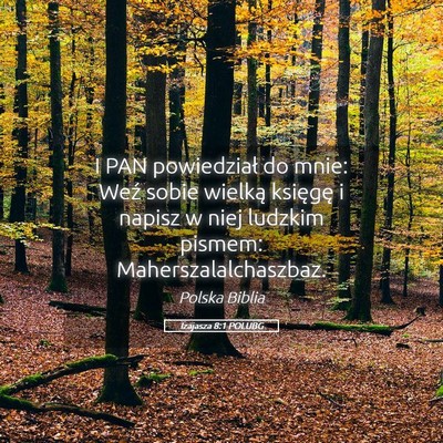Picture 05 - Izajasza 8:1 POLUBG - I PAN powiedział do mnie: Weź sobie wielką - Bible Verse Picture