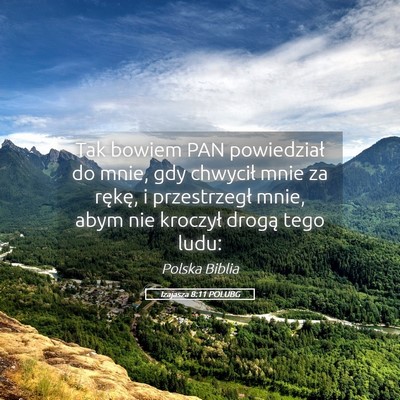 Picture 05 - Izajasza 8:11 POLUBG - Tak bowiem PAN powiedział do mnie, gdy chwycił - Bible Verse Picture