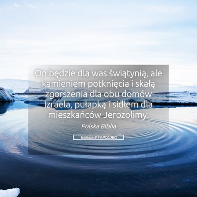Picture 05 - Izajasza 8:14 POLUBG - On będzie dla was świątynią, ale kamieniem - Bible Verse Picture