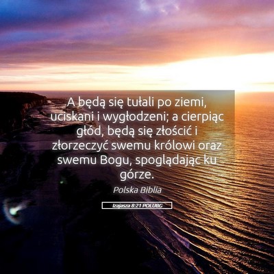 Picture 05 - Izajasza 8:21 POLUBG - A będą się tułali po ziemi, uciskani i - Bible Verse Picture