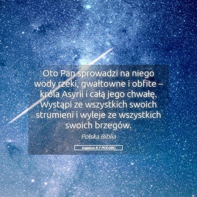 Picture 05 - Izajasza 8:7 POLUBG - Oto Pan sprowadzi na niego wody rzeki, gwałtowne - Bible Verse Picture