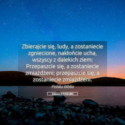 Picture 05 - Izajasza 8:9 POLUBG - Zbierajcie się, ludy, a zostaniecie zgniecione, - Bible Verse Picture