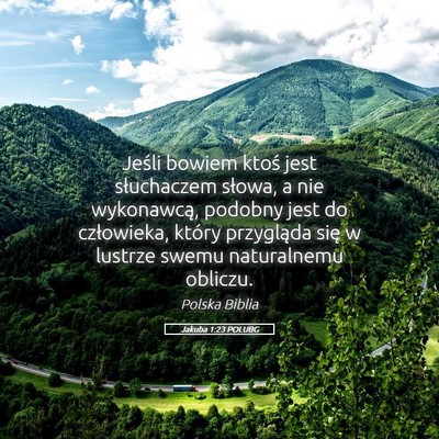 Picture 05 - Jakuba 1:23 POLUBG - Jeśli bowiem ktoś jest słuchaczem słowa, a - Bible Verse Picture