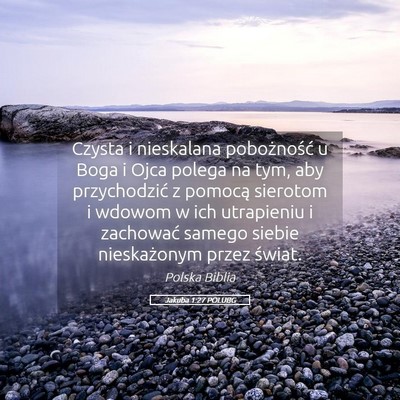 Picture 05 - Jakuba 1:27 POLUBG - Czysta i nieskalana pobożność u Boga i Ojca - Bible Verse Picture