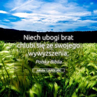 Picture 05 - Jakuba 1:9 POLUBG - Niech ubogi brat chlubi się ze swojego - Bible Verse Picture