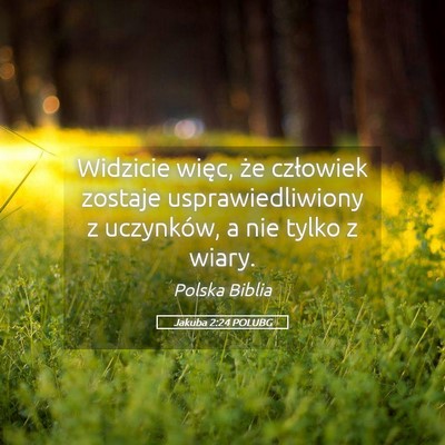 Picture 05 - Jakuba 2:24 POLUBG - Widzicie więc, że człowiek zostaje - Bible Verse Picture